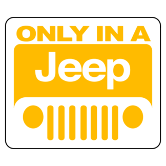 Only In A Jeep Sticker (Yellow)